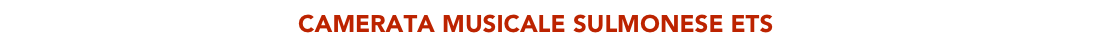                                           CAMERATA MUSICALE SULMONESE ETS